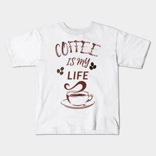 Coffee Is My Life Kids T-Shirt